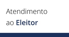 Banner com fundo branco em que se lê "Atendimento ao", escrito em letras pretas, e "Eleitor", em...