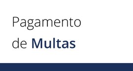 Banner com fundo branco, sobre o qual está escrito "Pagamento de Multas". Na parte inferior da i...