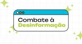 Banner com fundo quadriculado branco, cujo título é "Combate à Desinformação", em letras verdes ...