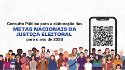 Consulta pública para elaboração das Metas Nacionais da Justiça Eleitoral para 2026. 
Formulári...