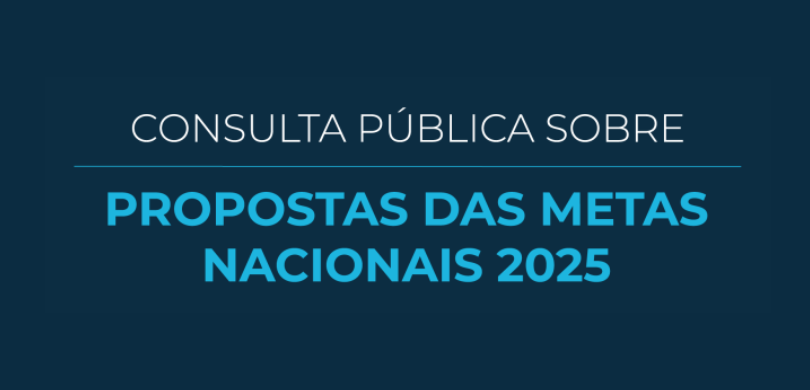 Banner com fundo azul-escuro, em que se lê “Consulta pública sobre propostas das Metas Nacionais...