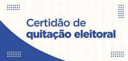 Banner com fundo quadriculado branco cujo título é “Certidão de quitação eleitoral”, escrito em ...