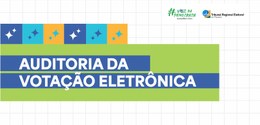 Banner com fundo branco quadriculado. O título é “Auditoria da Votação Eletrônica”, escrito em l...