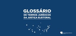 Banner com fundo azul, em que se lê “Glossário de termos jurídicos da Justiça Eleitoral”, em let...